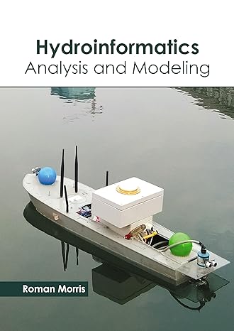 hydroinformatics analysis and modeling 1st edition roman morris 1641166096, 978-1641166096