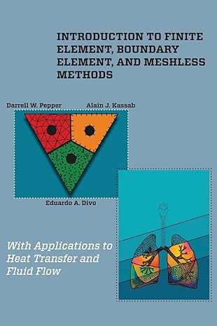 introduction to finite element boundary element and meshless methods with applications to heat transfer and