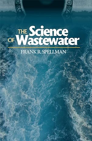 the science of wastewater 1st edition frank r spellman 1605952508, 978-1605952505