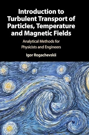 introduction to turbulent transport of particles temperature and magnetic fields analytical methods for