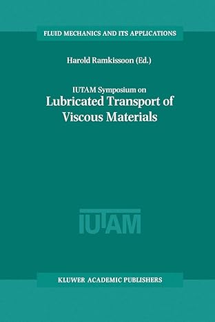 iutam symposium on lubricated transport of viscous materials proceedings of the iutam symposium held in