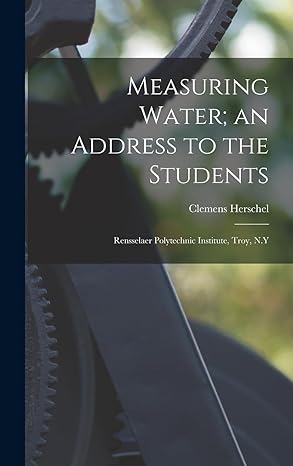 measuring water an address to the students rensselaer polytechnic institute troy n y 1st edition clemens