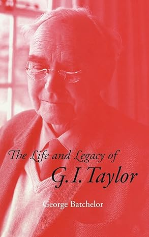 the life and legacy of g i taylor 1st edition g k batchelor 0521461219, 978-0521461214