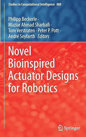 novel bioinspired actuator designs for robotics 1st edition philipp beckerle ,maziar ahmad sharbafi ,tom