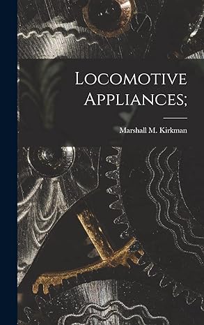 locomotive appliances 1st edition marshall m kirkman 1018733493, 978-1018733494