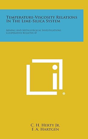 temperature viscosity relations in the lime silica system mining and metallurgical investigations cooperative