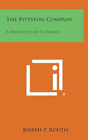 the pittston company a bright future in energy 1st edition joseph p routh 1258560771, 978-1258560775