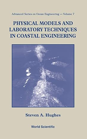 physical models and laboratory techniques in coastal engineering 1st edition steven a hughes 9810215401,
