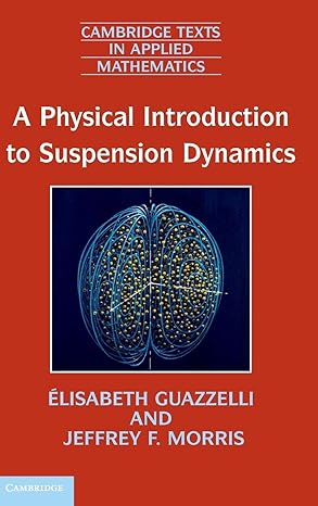 a physical introduction to suspension dynamics 1st edition elisabeth guazzelli ,jeffrey f morris ,sylvie pic