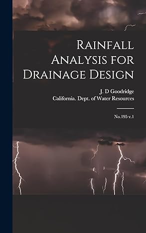 rainfall analysis for drainage design no 195 v 1 1st edition j d goodridge ,california dept of water