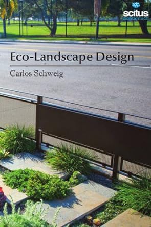 eco landscape design 1st edition carlos schweig 1681172453, 978-1681172453