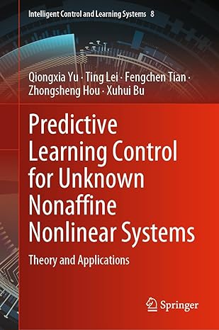predictive learning control for unknown nonaffine nonlinear systems theory and applications 1st edition