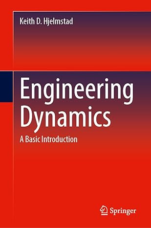 engineering dynamics a basic introduction 2024th edition keith d hjelmstad 3031563751, 978-3031563751