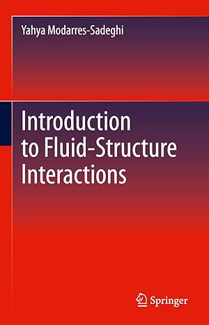 introduction to fluid structure interactions 1st edition yahya modarres sadeghi 3030858820, 978-3030858827