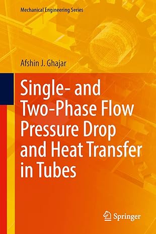 single and two phase flow pressure drop and heat transfer in tubes 1st edition afshin j ghajar 3030872807,