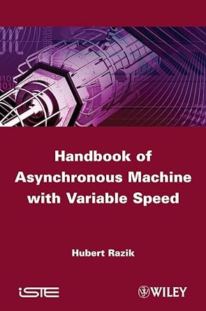 handbook of asynchronous machine with variable speed 1st edition hubert razik 1848212259, 978-1848212251