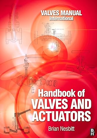 handbook of valves and actuators valves manual international 1st edition brian nesbitt 1856174948,