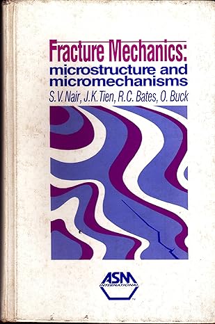 fracture mechanics microsturcutre and micromechanisms papers presented at the 1987 asm materials science