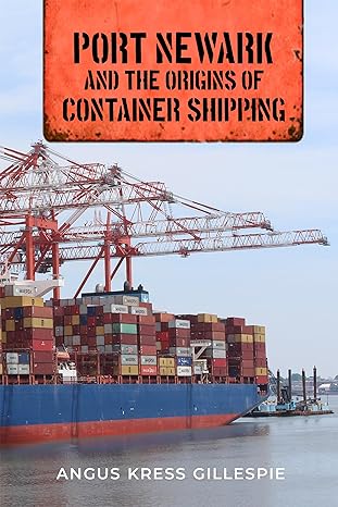 port newark and the origins of container shipping 1st edition angus kress gillespie ,michael aaron rockland