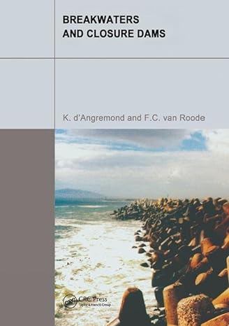 breakwaters and closure dams 1st edition kees d'angremond ,f van roode 1138470341, 978-1138470347