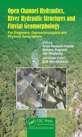 open channel hydraulics river hydraulic structures and fluvial geomorphology for engineers geomorphologists