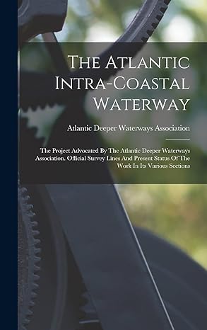 the atlantic intra coastal waterway the project advocated by the atlantic deeper waterways association