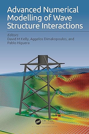 advanced numerical modelling of wave structure interaction 1st edition david m kelly ,angelos dimakopoulos