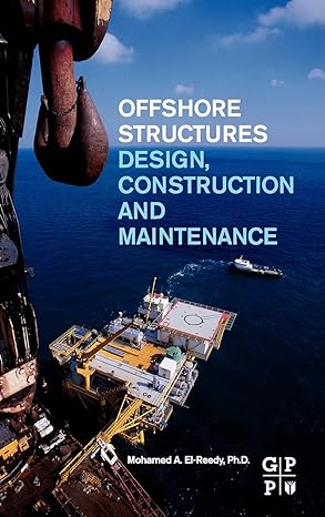 offshore structures design construction and maintenance 1st edition mohamed a el reedy 012385475x,