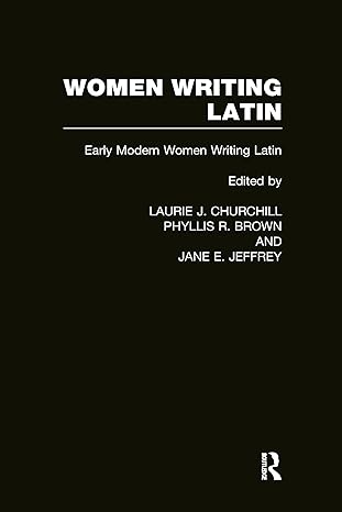 women writing latin early modern women writing latin 1st edition laurie j churchill ,phyllis r brown ,jane e