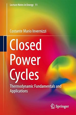 closed power cycles thermodynamic fundamentals and applications 2013th edition costante mario invernizzi