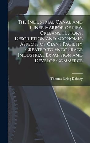 the industrial canal and inner harbor of new orleans history description and economic aspects of giant