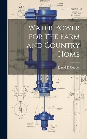 water power for the farm and country home 1st edition david r cooper 1019921285, 978-1019921289