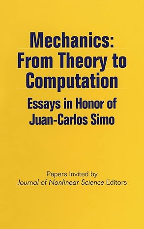 mechanics from theory to computation essays in honor of juan carlos simo 1st edition journal of nonlinear