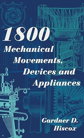 1800 mechanical movements devices and appliances enlarged 1st edition gardner d hiscox 162654302x,