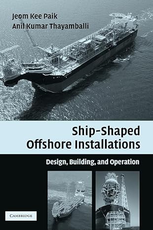 ship shaped offshore installations design building and operation 1st edition jeom kee paik ,anil kumar