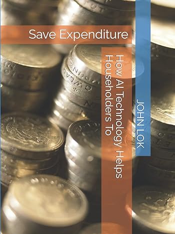 how ai technology helps householders to save expenditure 1st edition john lok b09m522xhm, 979-8772218204