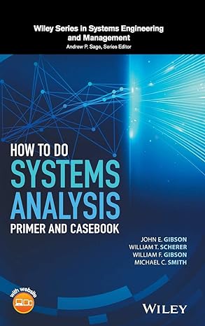 how to do systems analysis primer and casebook 1st edition john e gibson ,william t scherer ,william f gibson