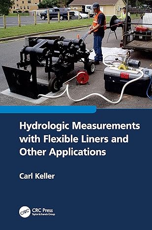 hydrologic measurements with flexible liners and other applications 1st edition carl keller 1032212624,