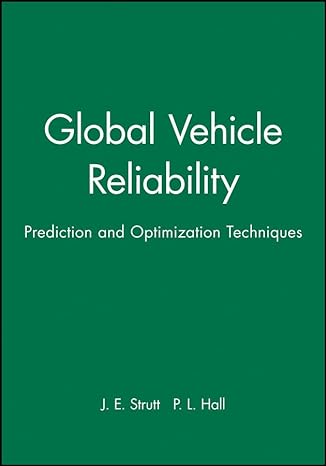 global vehicle reliability prediction and optimization techniques 1st edition j e strutt ,p l hall