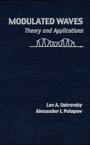 modulated waves theory and applications 1st edition dr lev a ostrovsky phd ,dr alexander i potapov phd