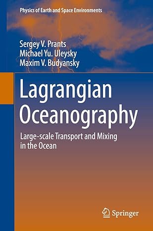 lagrangian oceanography large scale transport and mixing in the ocean 1st edition sergey v prants ,michael yu