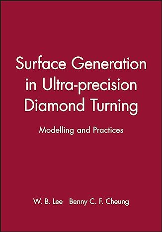 surface generation in ultra precision diamond turning modelling and practices 1st edition w b lee ,benny c f