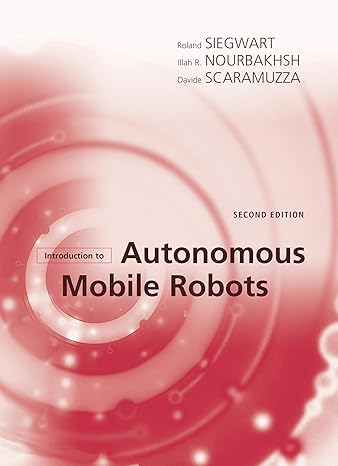 introduction to autonomous mobile robots 2nd edition roland siegwart ,illah r nourbakhsh ,davide scaramuzza