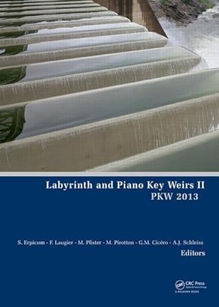 labyrinth and piano key weirs ii 1st edition sebastien erpicum ,frederic laugier ,michael pfister ,michel