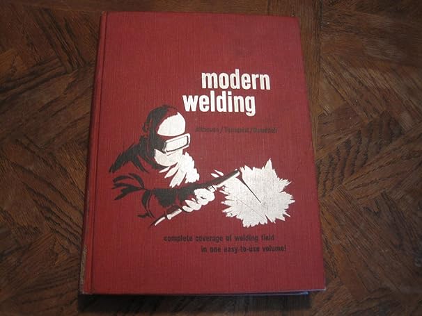 modern welding complete coverage of the welding field in one easy to use volume 1967th edition andrew d