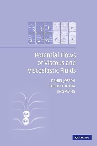 potential flows of viscous and viscoelastic liquids 1st edition daniel joseph ,toshio funada ,jing wang