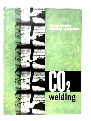 co2 shielded consumable electrode arc welding 1st edition a a smith b00hqjhfk6