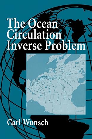 the ocean circulation inverse problem 1st edition carl wunsch 0521480906, 978-0521480901
