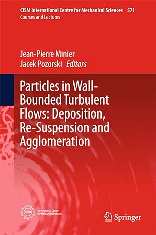 particles in wall bounded turbulent flows deposition re suspension and agglomeration 1st edition jean pierre