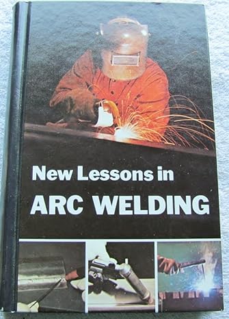 new lessons in arc welding 4th edition editors 9994368524, 978-9994368525